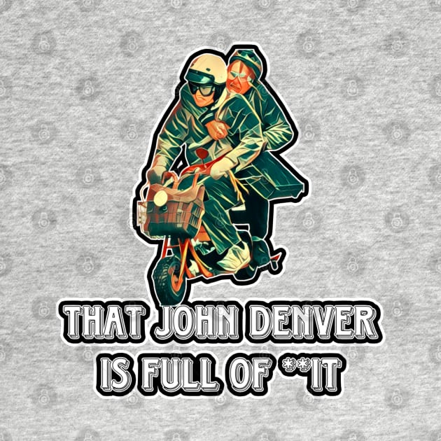 That John Denver is Full of **it by Kitta’s Shop